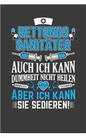 Rettungssanitäter auch ich kann Dummheit nicht heilen aber ich kann sie sedieren