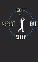 Golf Eat Sleep Repeat: Notizbuch A5 Kariert 108 Seiten Notizheft - Geschenk für Golfer und Golfspieler