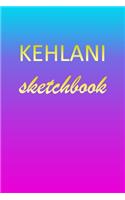 Kehlani: Sketchbook - Blank Imaginative Sketch Book Paper - Pink Blue Gold Custom Letter K Personalized Cover - Teach & Practice Drawing for Experienced & As