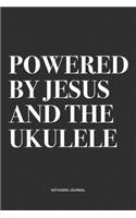 Powered By Jesus And The Ukulele: A 6x9 Inch Diary Notebook Journal With A Bold Text Font Slogan On A Matte Cover and 120 Blank Lined Pages Makes A Great Alternative To A Card