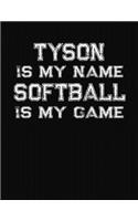 Tyson Is My Name Softball Is My Game: Softball Themed College Ruled Compostion Notebook - Personalized Gift for Tyson