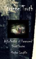 Strange Truth: A Collection of Paranormal Short Stories(1 Strange Truth)