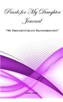 My Thoughts Create Transformation: Pearls For My Daughter