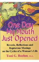 One Day My Mouth Just Opened