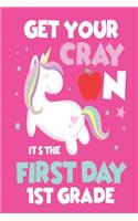 Get Your Cray On It's The First Day Of 1st Grade
