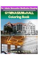 GYMNASIUM+HALL Coloring book for Adults Relaxation Meditation Blessing: Sketch coloring book Grayscale Pictures