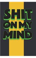 Shit on My Mind