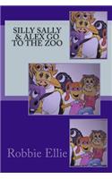 Silly Sally and Alex Go to the Zoo: (Silly Sally and Alex)