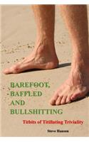 Barefoot, Baffled and Bullshitting