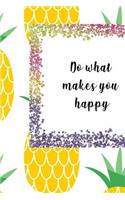 Do What Makes You Happy: Food/Meal Planner - Menu Planner - Grocery List -Journal - Notebook - Understand And Control What You Are Eating/Buying - Stunning Glossy, Pineapple