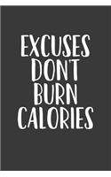 Excuses Don't Burn Calories
