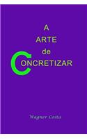 A Arte de Concretizar