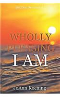 Wholly Pleasing I Am: 365 Day Devotional