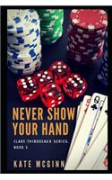 Never Show Your Hand