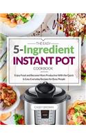 The Easy 5-Ingredient Instant Pot Cookbook