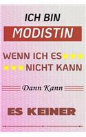 Ich Bin Modistin Wenn Ich Es Nicht Kann Dann Kann Es Keiner: Notizbuch Journal Tagebuch Linierte Seite