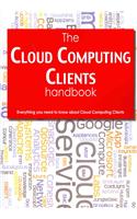Cloud Computing Clients Handbook - Everything You Need to Know about Cloud Computing Clients
