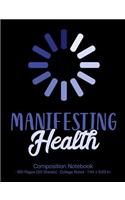 Manifesting Health Composition Notebook: College Ruled Notebook for Free-Writing, Daily Affirmations, Goal Setting, Journaling; Law of Attraction