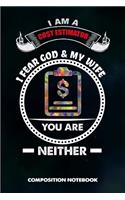 I Am a Cost Estimator I Fear God and My Wife You Are Neither