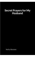 Secret Prayers for My Husband: An Inspirational Prayer and Intercession Blank Lined Journal Diary