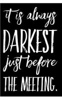 It's Always Darkest Just Before the Meeting: 110-Page 6x9 Blank Lined Journal Makes a Great Office Gag Gift