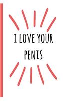 I Love Your Penis