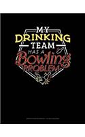 My Drinking Team Has a Bowling Problem: Graph Paper Notebook - 1/2 Inch Squares