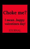Choke Me? I Mean...Happy Valentines Day!