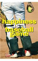 Happiness Is a Baseball Game: Blank Lined Journal with Calendar for Baseball Fans