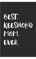 Best Keeshond Mom Ever: Notebook Unique Journal for Proud Dog Owners, Moms Gift Idea for Women & Girls Personalized Lined Note Book, Individual Dairy