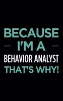 Because I'm a Behavior Analyst That's Why: Blank Lined Novelty Office Humor Themed Notebook to Write In: With a Versatile Ruled Interior: Mint Text