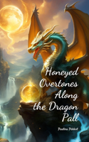 Honeyed Overtones Along the Dragon Pall