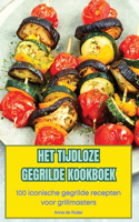 Het Tijdloze Gegrilde Kookboek