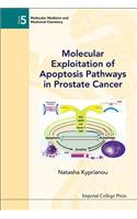 Molecular Exploitation Of Apoptosis Pathways In Prostate Cancer: (5 Molecular Medicine And Medicinal Chemistry)