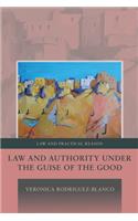 Law and Authority under the Guise of the Good,