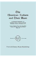 American Indians and Their Music. (Facsimile of 1926 edition).