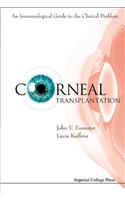 Corneal Transplantation: An Immunological Guide to the Clinical Problem