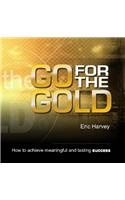 Go for the Gold: How to Achieve Meaningful and Lasting Success