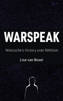 Warspeak: Nietzsche's Victory Over Nihilism