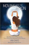 Moving with the Moon: Yoga, Movement and Meditation for Every Phase of your Menstrual Cycle and Beyond