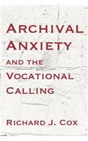 Archival Anxiety and the Vocational Calling