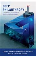 Deep Philanthropy: A New Pathway for Nonprofits to Achieve Extraordinary Impact
