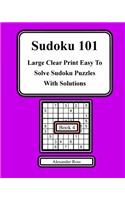 Sudoku 101 Book 4: Large Clear Print Easy to Solve Sudoku Puzzles with Solutions