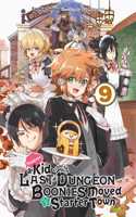 Suppose a Kid from the Last Dungeon Boonies Moved to a Starter Town, Vol. 9 (light novel)