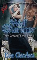 Wolf Charmer, Team Greywolf Series, Book 3: (Team Greywolf)
