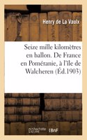 Seize Mille Kilomètres En Ballon. de France En Poméranie, À l'Île de Walcheren