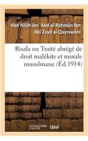 Risala Ou Traité Abrégé de Droit Malékite Et Morale Musulmane