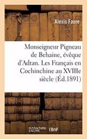 Monseigneur Pigneau de Behaine, Évêque d'Adran. Les Français En Cochinchine Au Xviiie Siècle