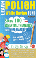 Learn Polish While Having Fun! - For Adults: EASY TO ADVANCED - STUDY 100 ESSENTIAL THEMATICS WITH WORD SEARCH PUZZLES - VOL.1- Uncover How to Improve Foreign Language Skills Actively! - A Fun 