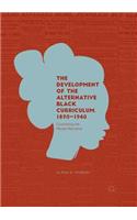 Development of the Alternative Black Curriculum, 1890-1940